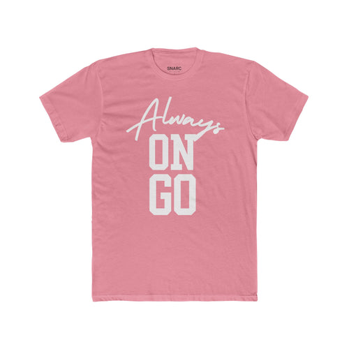 Always On Go Unisex Cotton Crew Tee - Casual Wear, Motivational T-Shirt, Gift for Friends, Daily Outfit, Trendy Fashion